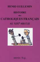 HISTOIRE DES CATHOLIQUES FRANCAIS AU XIXEME SIECLE