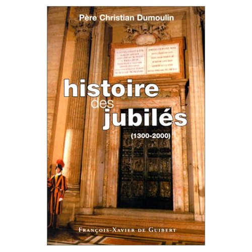HISTOIRE DES JUBILES - 1300-2000