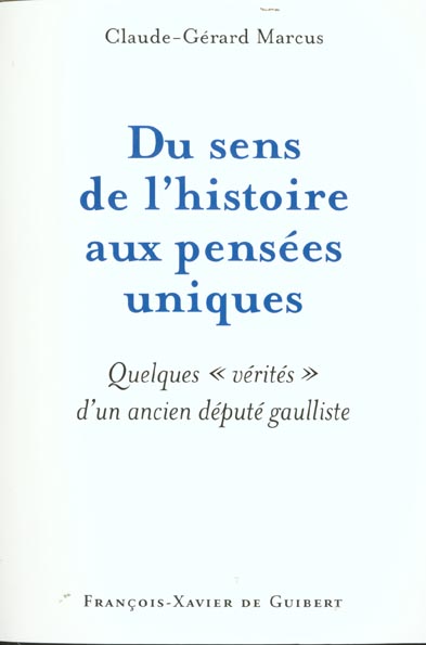 DU SENS DE L'HISTOIRE AUX PENSEES UNIQUES - QUELQUES 