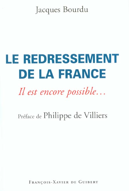 LE REDRESSEMENT DE LA FRANCE - IL EST ENCORE POSSIBLE...