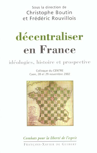 DECENTRALISER EN FRANCE - IDEOLOGIES, HISTOIRE ET PROSPECTIVE