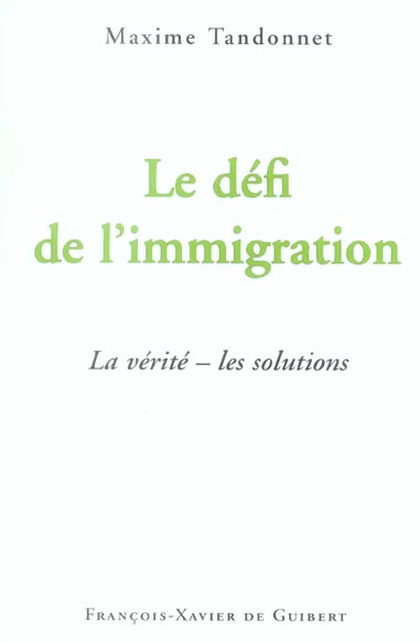 LE DEFI DE L'IMMIGRATION - LA VERITE - LES SOLUTIONS