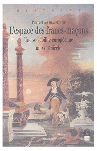 ESPACE DES FRANCS MACONS UNE SOCIABILITE EUROPEENNE AU 18E SIECLE