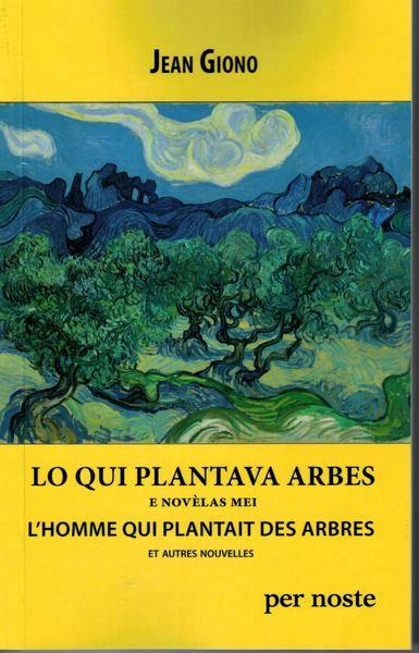 LO QUI PLANTAVA ARBES E NOVELAS MEI /L'HOMME QUI PLANTAIT DES ARBES ET AUTRES NOUVELLES