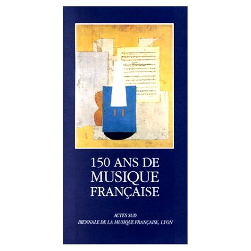 150 ANS DE MUSIQUE FRANCAISE