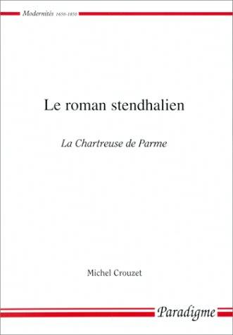 LE ROMAN STENDHALIEN - LA CHARTREUSE DE PARME