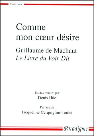 COMME MON COEUR DESIRE - GUILLAUME DE MACHAUT, LE LIVRE DU VOIR DIT