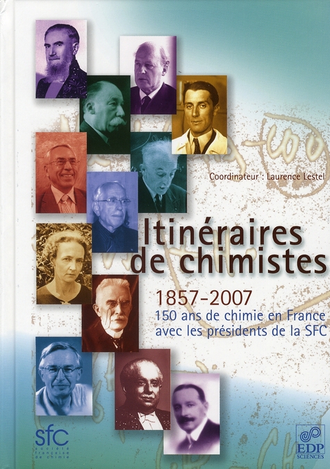 ITINERAIRES DE CHIMISTES 150 ANS DE CHIMIE EN FRANCE