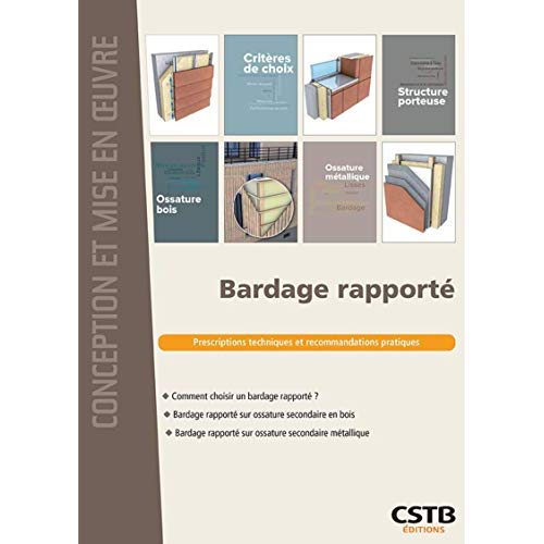 BARDAGE RAPPORTE - PRESCRIPTIONS TECHNIQUES ET RECOMMANDATIONS PRATIQUES. COMMENT CHOISIR UN BARDAGE