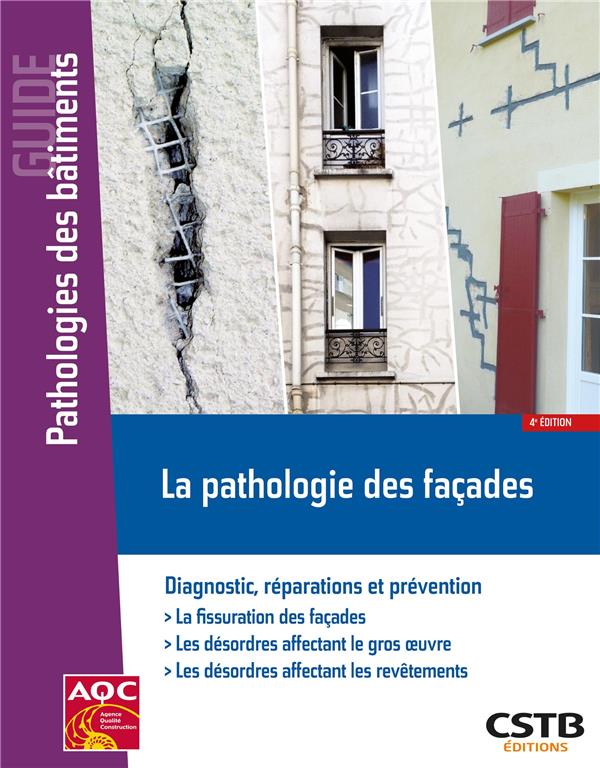 LA PATHOLOGIE DES FACADES - DIAGNOSTIC, REPARATIONS ET PREVENTION