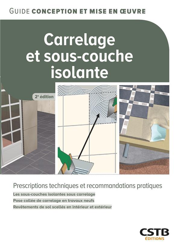 CARRELAGE ET SOUS-COUCHE ISOLANTE - PRESCRIPTIONS TECHNIQUES ET RECOMMANDATIONS PRATIQUES - LES SOUS