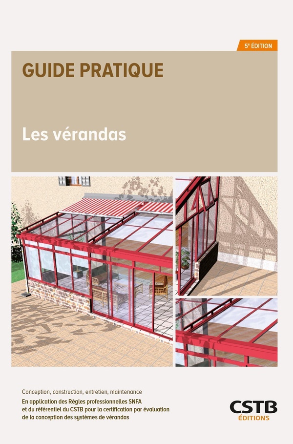 LES VERANDAS - CONCEPTION, CONSTRUCTION, ENTRETIEN, MAINTENANCE - EN APPLICATION DES REGLES PROFESSI