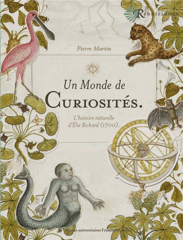 UN MONDE DE CURIOSITES - L'HISTOIRE NATURELLE D'ELIE RICHARD (1700)