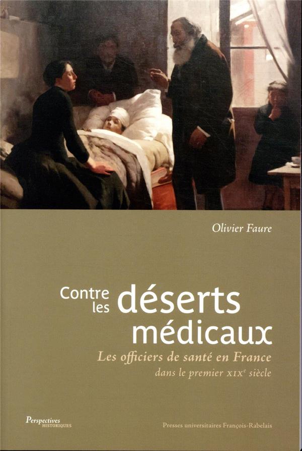 CONTRE LES DESERTS MEDICAUX - LES OFFICIERS DE SANTE EN FRANCE DANS LE PREMIER XIXE SIECLE