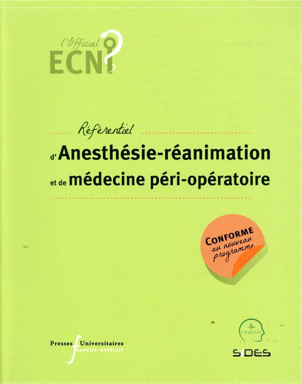 ECN REFERENTIEL D'ANESTHESIE-REANIMATION ET DE MEDECINE PERI-OPERATOIRE - CONFORME AU NOUVEAU PROGRA
