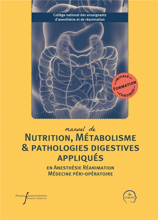 MANUEL DE NUTRITION, METABOLISME ET PATHOLOGIES DIGESTIVES APPLIQUES EN ANESTHESIE-REANIMATION ET ME