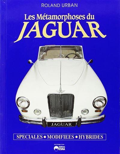 LES METAMORPHOSES DU JAGUAR SPECIALES, MODIFIEES, HYBRIDES