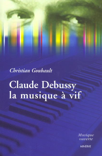 CLAUDE DEBUSSY, LA MUSIQUE A VIF
