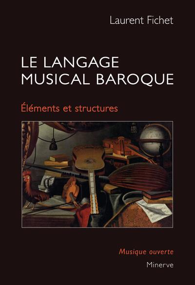 LE LANGAGE MUSICAL BAROQUE - ELEMENTS ET STRUCTURES