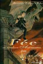 FEE ET TENDRES AUTOMATES - TOME 01 - JAM