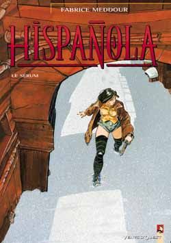 HISPANOLA - TOME 01 - LE SERUM