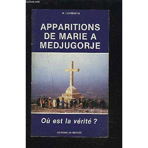 APPARITIONS DE MARIE A MEDJUGORJE - OU EST LA VERITE ?