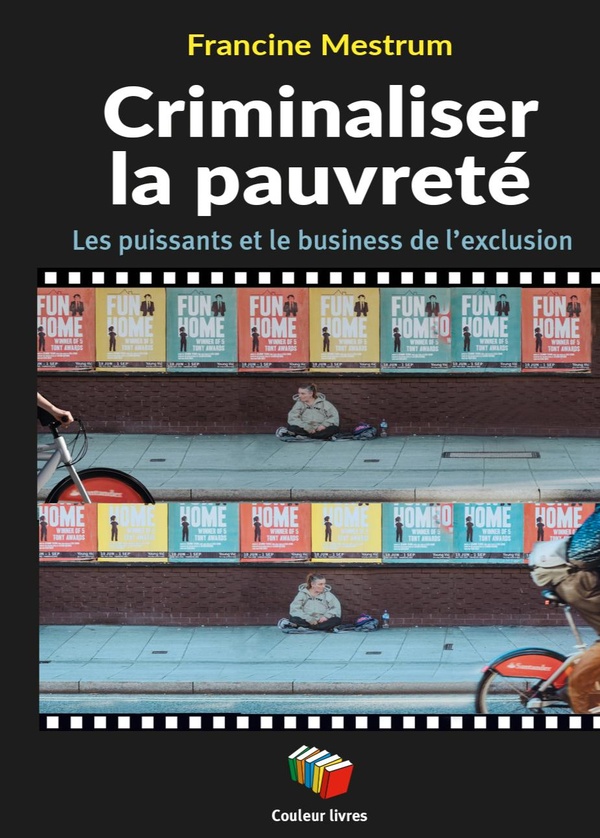 CRIMINALISER LA PAUVRETE : LES PUISSANTS ET LE BUSINESS DE L'EXCLUSION