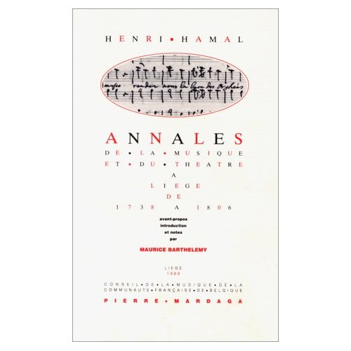 ANNALES DE LA MUSIQUE ET DU THEATRE A LIEGE DE 1738 A 1806 - HENRI HAMAL