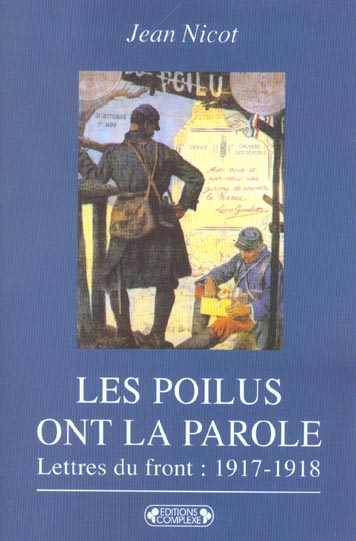 LES POILUS ONT LA PAROLE: DANS LES TRANCHEES, LETTRES DU FRONT, 1917-1918