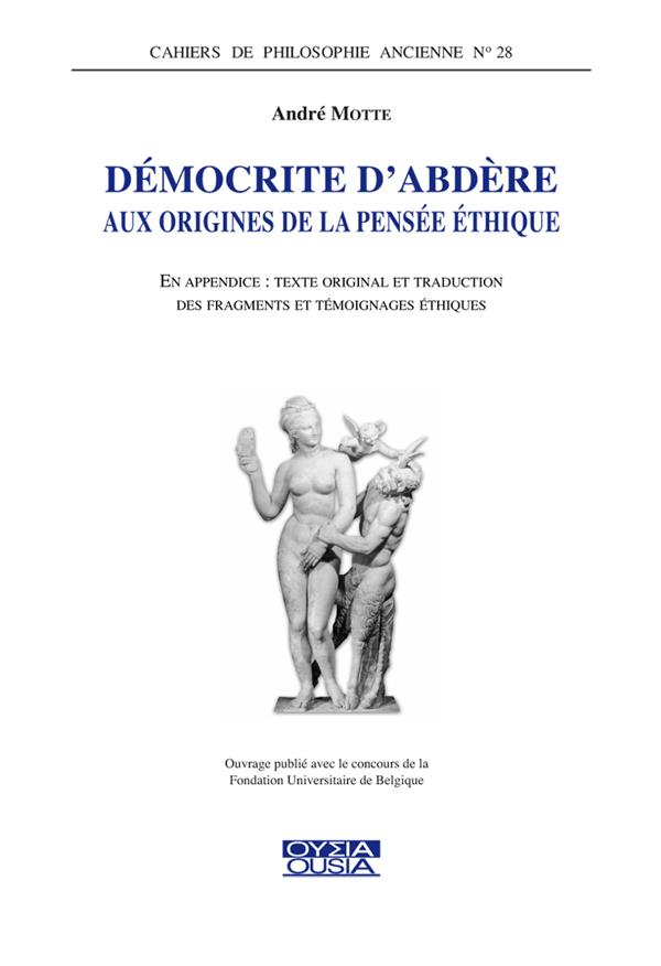 DEMOCRITE D'ABDERE - AUX ORIGINES DE LA PENSEE ETHIQUE