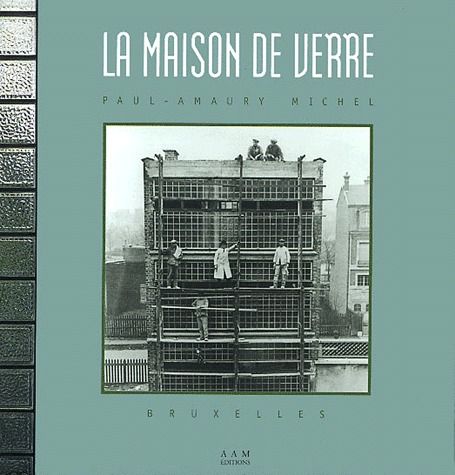 LA MAISON DE VERRE - PAUL-AMAURY MICHEL