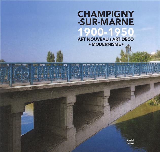 CHAMPIGNY-SUR-MARNE 1900-1950 - ART NOUVEAU  ART DECO  MODERNISME