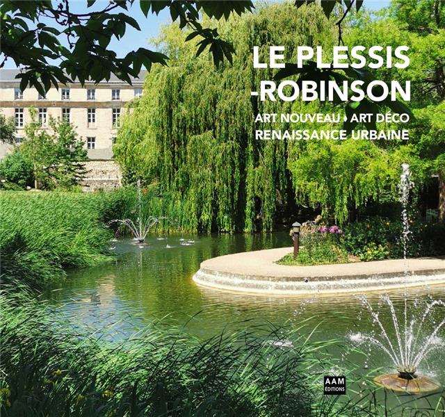 LE PLESSIS-ROBINSON - ART NOUVEAU - ART DECO - RENAISSANCE URBAINE