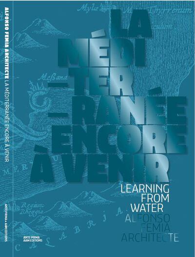 LA MEDITERRANEE ENCORE A VENIR - LEARNING FROM WATER