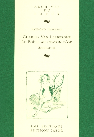 CHARLES VAN LERBERGHE : LE POETE AU CRAYON D'OR : BIOGRAPHIE