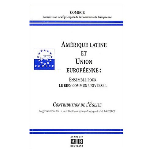 AMERIQUE LATINE ET UNION EUROPEENNE ENSEMBLE POUR LE BIEN COMMUN UNIVERSEL