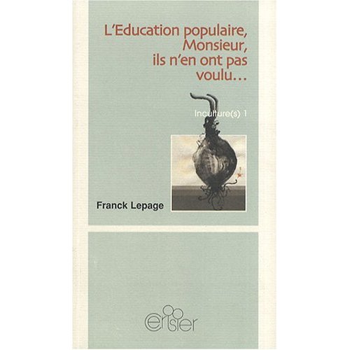 L'EDUCATION POPULAIRE, MONSIEUR, IL N'EN ONT PAS VOULU - INCULTURE 1