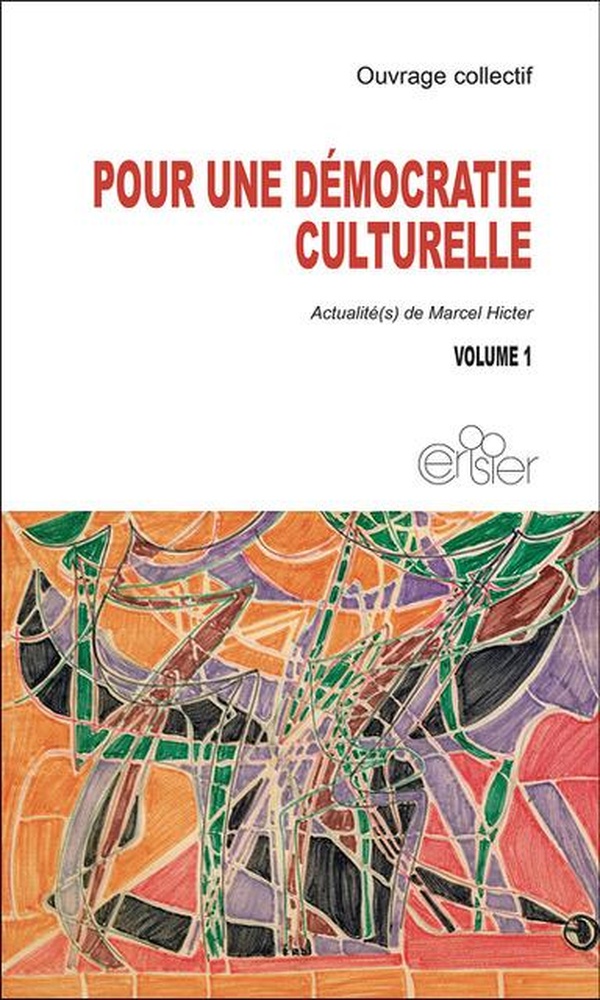 TOME - T01 - POUR UNE DEMOCRATIE CULTURELLE - ACTUALITE(S) DE MARCEL HICTER