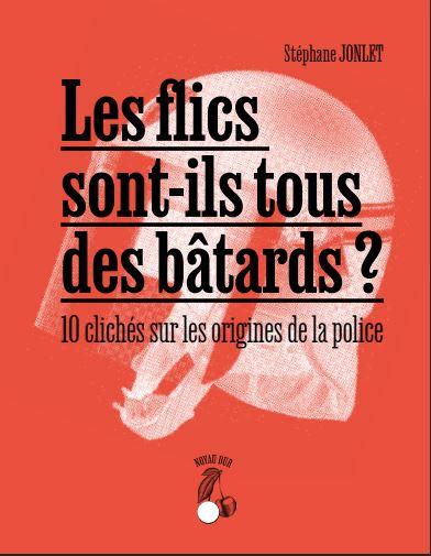 TOUS LES FLICS SONT-ILS DES BATARDS? - 10 CLICHES SUR LES ORIGINES DE LA POLICE