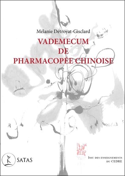 VADEMECUM DE PHARMACOPEE CHINOISE - ISSU DES ENSEIGNEMENTS DU CEDRE
