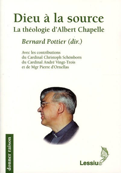 DIEU A LA SOURCE - LA THEOLOGIE D'ALBERT CHAPELLE