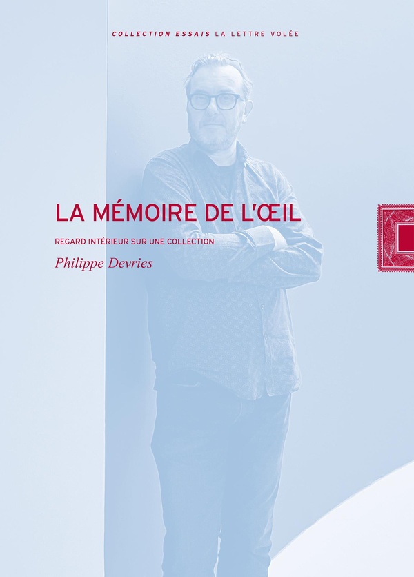 LA MEMOIRE DE L'OEIL - REGARD INTERIEUR SUR UNE COLLECTION