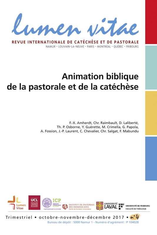 LUMEN VITAE - 2017 NUMERO 4 ANIMATION BIBLIQUE DE LA PASTORALE ET DE LA CATECHESE