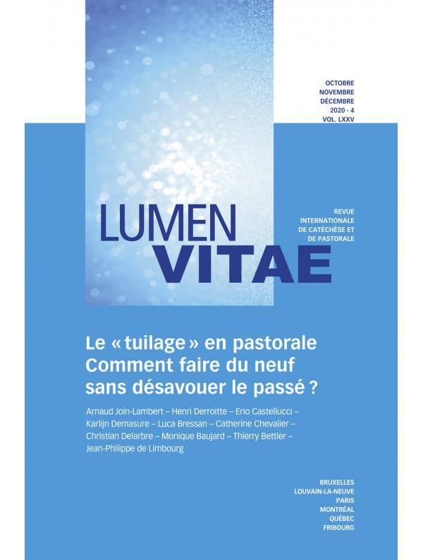 LUMEN VITAE - NUMERO 4 LE  TUILAGE  EN PASTORALE VOL LXXV - COMMENT FAIRE DU NEUF SANS DESAVOUER L