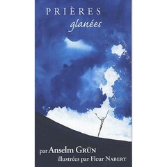 PRIERES GLANEES PAR ANSELM GRUN