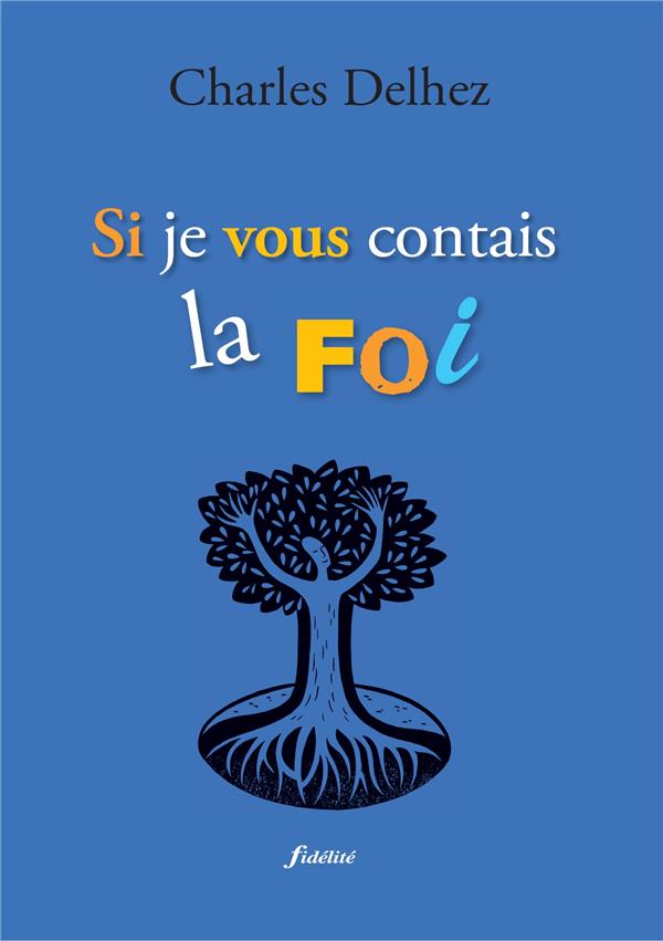 SI JE VOUS CONTAIS LA FOI