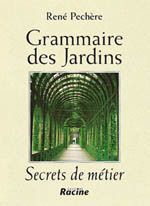 GRAMMAIRE DES JARDINS - SECRETS DE METIER