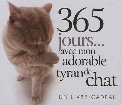 365 JOURS AVEC MON ADORABLE TYRAN DE CHAT