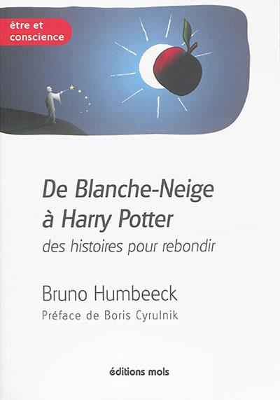 DE BLANCHE NEIGE A HARRY POTTER. DES HISTOIRES POUR REBONDIR