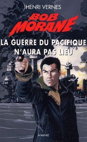 BOB MORANE LA GUERRE DU PACIFIQUE N'AURA PAS LIEU